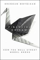 Financial Origami: How the Wall Street Model Broke