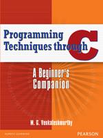 Programming Techniques Through C : A Beginners Companion