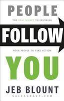 People Follow You: The Real Secret to What Matters Most in Leadership