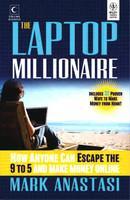 The Laptop Millionaire: How Anyone Can Escape the 9 to 5 and Make Money Online