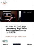 Implementing Cisco Unified Communications Manager, Part 2 (CIPT2) (Authorized Self-Study Guide) : (642-456)