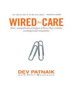 Wired to Care : How Companies Prosper When They Create Widespread Empathy