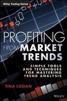 Profiting from Market Trends: Simple Tools and Techniques for Mastering Trend Analysis