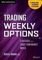 Trading Weekly Options + Online Video Course: Pricing Characteristics and Short-Term Trading Strategies