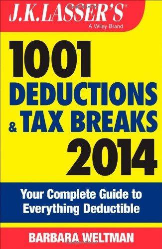 J.K. Lasser's 1001 Deductions and Tax Breaks 2014: Your Complete Guide to Everything Deductible