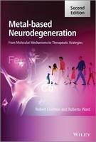 Metal-Based Neurodegeneration: From Molecular Mechanisms to Therapeutic Strategies