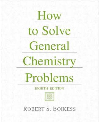 How to Solve General Chemistry Problems (8th Edition)