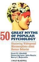 50 Great Myths of Popular Psychology: Shattering Widespread Misconceptions about Human Behavior