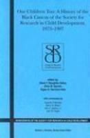 Our Children Too: A History of the First 25 Years of the Black Caucus of the Society for Research in Child Development, 1973-1997