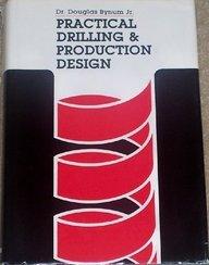 Practical Drilling and Production Design 