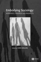 Embodying Sociology: Retrospect, Progress and Prospects