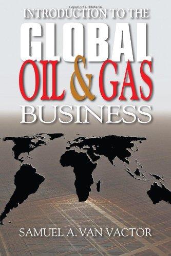 Introduction to the Global Oil & Gas Business 