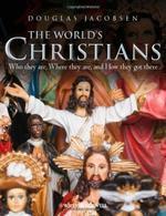 The World's Christians the World's Christians: Who They Are, Where They Are, and How They Got There Who They Are, Where They Are, and How They Got The