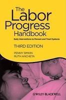 Labor Progress Handbook: Early Interventions to Prevent and Treat Dystocia 3rd  Edition