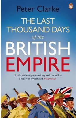 Last Thousand Days of the British Empire: The Demise of a Superpower, 1944-47