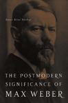 The Postmodern Significance of Max Weber's Legacy