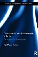 Displacement and Resettlement in India: The Human Cost of Development