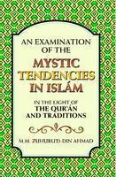 An Examination Of The Mystic Tendencies In Islam: In The Light Of The Qur'an And Traditions