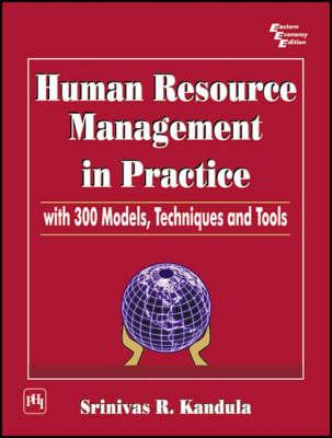 Human Resource Management in Practice: With 300 Models, Techniques and Tools