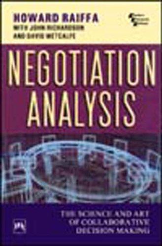 Negotiation Analysis: The Science And Art Of Collaborative Decision Making