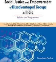 Social Justice and Empowerment of Disadvantaged Groups in India : Policies and Programmes 1st Edition