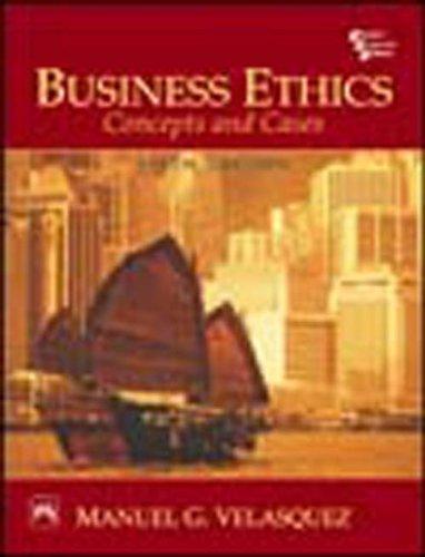 Business Ethics: Concepts And Cases