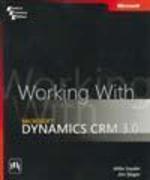 Working with Microsoft Dynamics™ CRM 3.0