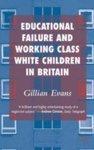 Educational Failure and Working Class White Children in Britain