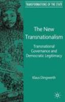 The New Transnationalism: Transnational Governance and Democratic Legitimacy