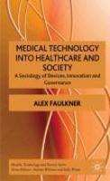 Medical Technology Into Healthcare and Society: A Sociology of Devices, Innovation and Governance