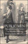 Public Men: Masculinity and Politics in Modern Britain