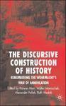 The Discursive Construction of History: Remembering the Wehrmacht's War of Annihilation