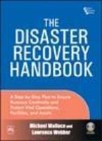 The Disaster Recovery Handbook : A Step-By-Step Plan To Ensure Business Continuity And Protect Vital Operations, Facilities, And Assets