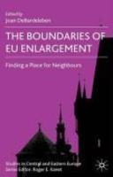 The Boundaries of EU Enlargement: Finding a Place for Neighbours