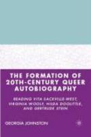 The Formation of 20th-Century Queer Autobiography: Reading Vita Sackville-West, Virginia Woolf, Hilda Doolittle, and Gertrude Stein First  Edition