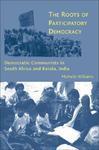 The Roots of Participatory Democracy: Democratic Communists in South Africa and Kerala, India