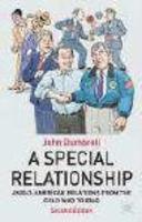 A Special Relationship: Anglo-American Relations from the Cold War to Iraq