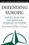 Defending Europe: The Eu, NATO, and the Quest for European Autonomy New ed Edition