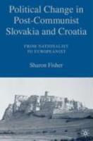 Political Change in Post-Communist Slovakia and Croatia: From Nationalist to Europeanist annotated ed Edition