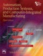 Automation, Production Systems and Computer-Integrated Manufacturing, 3rd ed., Groover