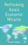 Rethinking Asia's Economic Miracle: The Political Economy of War, Prosperity and Crisis