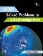 2008+ Solved Problems in Electromagnetics, Nasar