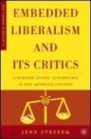 Embedded Liberalism and Its Critics: Justifying Global Governance in the American Century