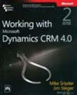 Working with Microsoft® Dynamics™ CRM 4.0, 2nd Ed., Snyder & Steger