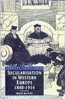Secularisation in Western Europe, 1848-1914 01 Edition