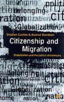 Citizenship and Migration: Globalization and the Politics of Belonging