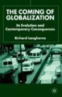 The Coming of Globalization: Its Evolution and Contemporary Consequences