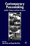 Contemporary Peace Making: Conflict, Violence, and Peace Processes