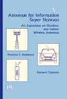 Antennas For Information Super Skyways: An Exposition On Outdoor And Indoor Wireless Antennas