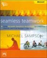 Seamless Teamwork: Using Microsoft Sharepoint® Technologies To Collaborate, Innovate, And Drive Business In New Ways